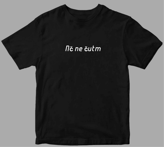 “Nč ne čutm” majica